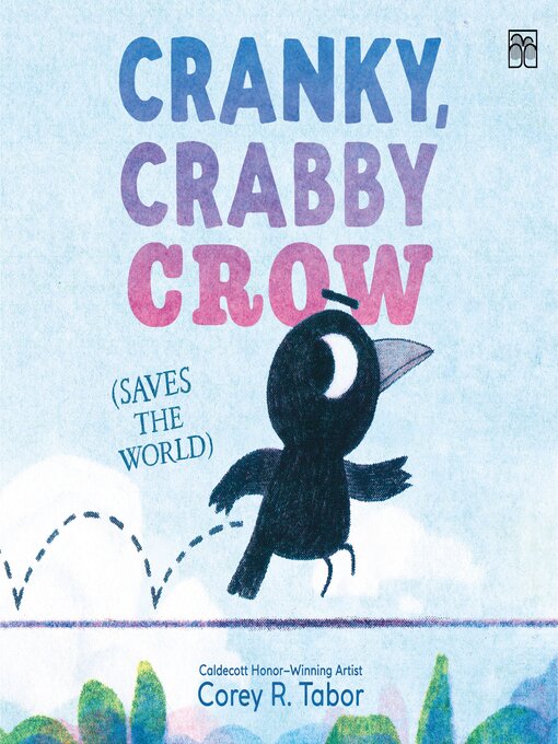 Title details for Cranky, Crabby Crow (Saves the World) by Corey R. Tabor - Available